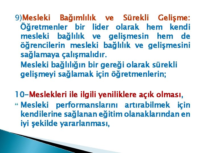 9)Mesleki Bağımlılık ve Sürekli Gelişme: Öğretmenler bir lider olarak hem kendi mesleki bağlılık ve