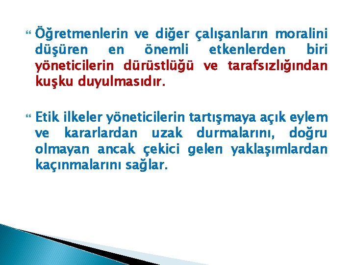  Öğretmenlerin ve diğer çalışanların moralini düşüren en önemli etkenlerden biri yöneticilerin dürüstlüğü ve