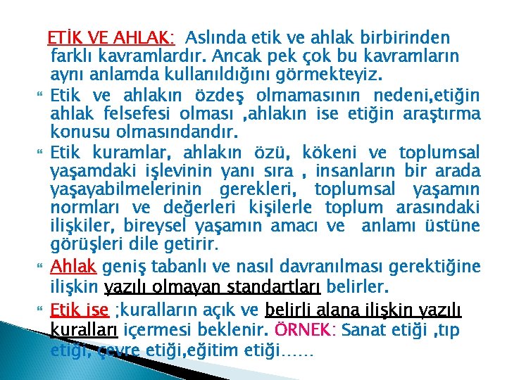 ETİK VE AHLAK: Aslında etik ve ahlak birbirinden farklı kavramlardır. Ancak pek çok bu