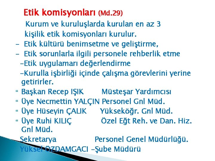 Etik komisyonları (Md. 29) Kurum ve kuruluşlarda kurulan en az 3 kişilik etik komisyonları