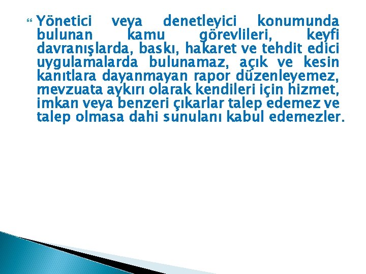  Yönetici veya denetleyici konumunda bulunan kamu görevlileri, keyfi davranışlarda, baskı, hakaret ve tehdit