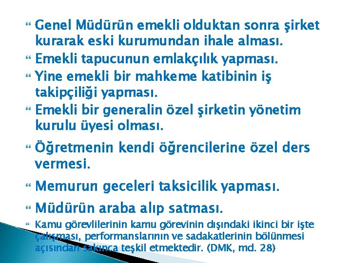  Genel Müdürün emekli olduktan sonra şirket kurarak eski kurumundan ihale alması. Emekli tapucunun