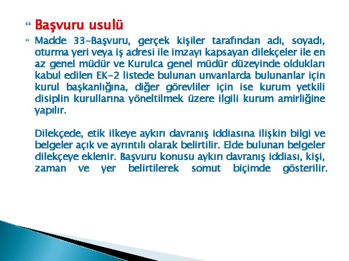  Başvuru usulü Madde 33 -Başvuru, gerçek kişiler tarafından adı, soyadı, oturma yeri veya