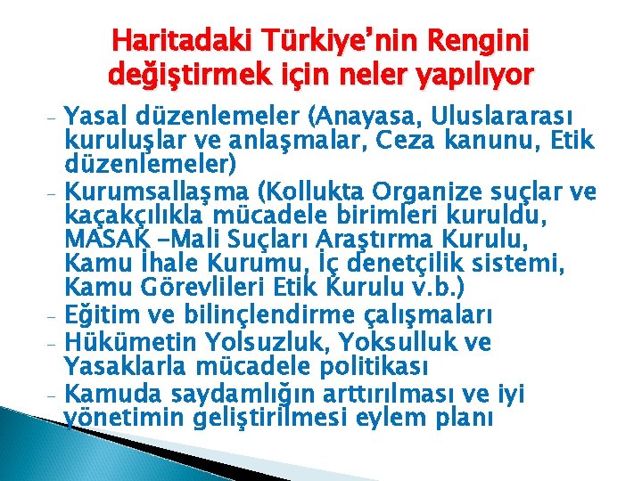 Haritadaki Türkiye’nin Rengini değiştirmek için neler yapılıyor - - - Yasal düzenlemeler (Anayasa, Uluslararası