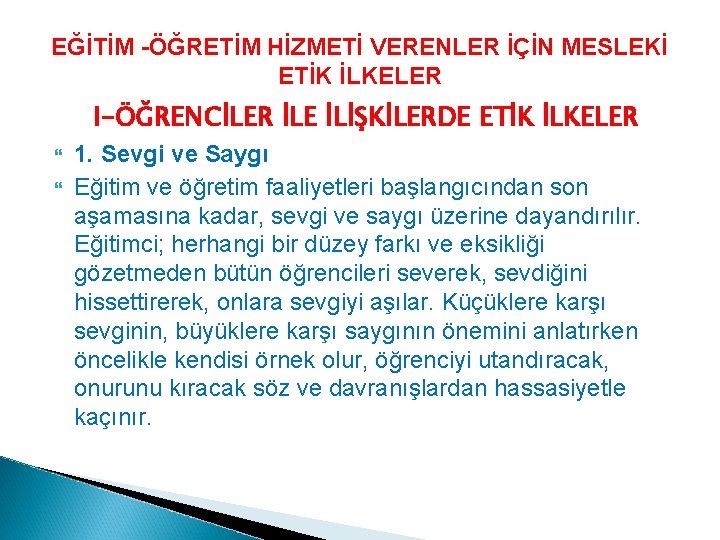 EĞİTİM -ÖĞRETİM HİZMETİ VERENLER İÇİN MESLEKİ ETİK İLKELER I-ÖĞRENCİLER İLE İLİŞKİLERDE ETİK İLKELER 1.