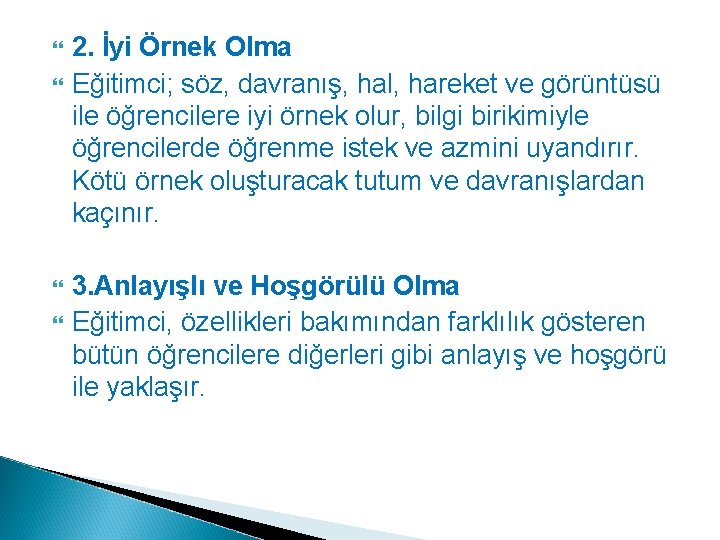  2. İyi Örnek Olma Eğitimci; söz, davranış, hal, hareket ve görüntüsü ile öğrencilere