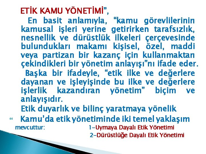  ETİK KAMU YÖNETİMİ”, En basit anlamıyla, “kamu görevlilerinin kamusal işleri yerine getirirken tarafsızlık,