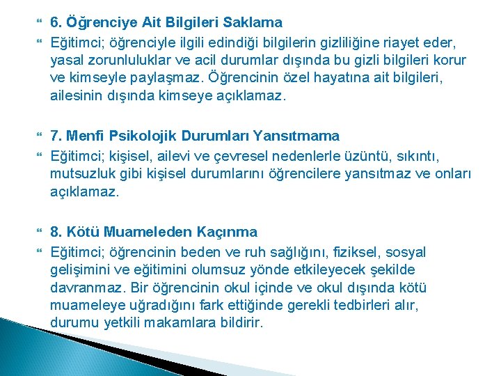  6. Öğrenciye Ait Bilgileri Saklama Eğitimci; öğrenciyle ilgili edindiği bilgilerin gizliliğine riayet eder,