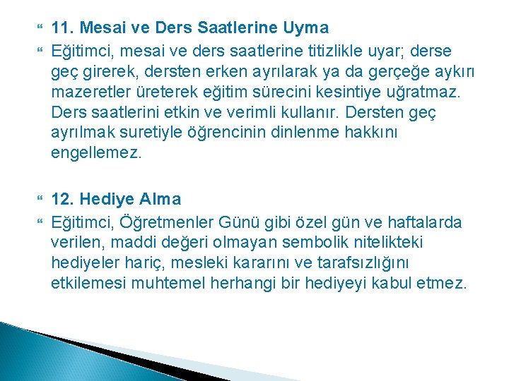  11. Mesai ve Ders Saatlerine Uyma Eğitimci, mesai ve ders saatlerine titizlikle uyar;