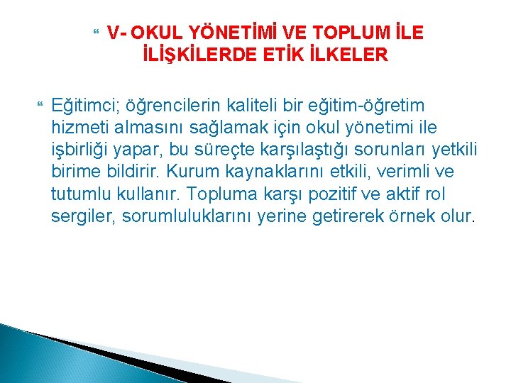  V- OKUL YÖNETİMİ VE TOPLUM İLE İLİŞKİLERDE ETİK İLKELER Eğitimci; öğrencilerin kaliteli bir