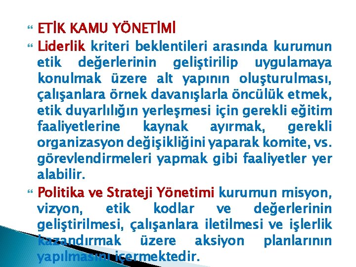  ETİK KAMU YÖNETİMİ Liderlik kriteri beklentileri arasında kurumun etik değerlerinin geliştirilip uygulamaya konulmak