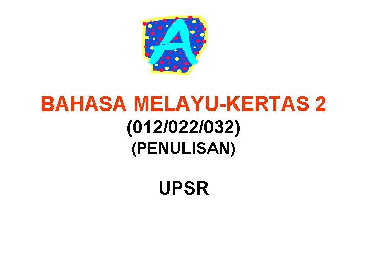 BAHASA MELAYU-KERTAS 2 (012/022/032) (PENULISAN) UPSR 