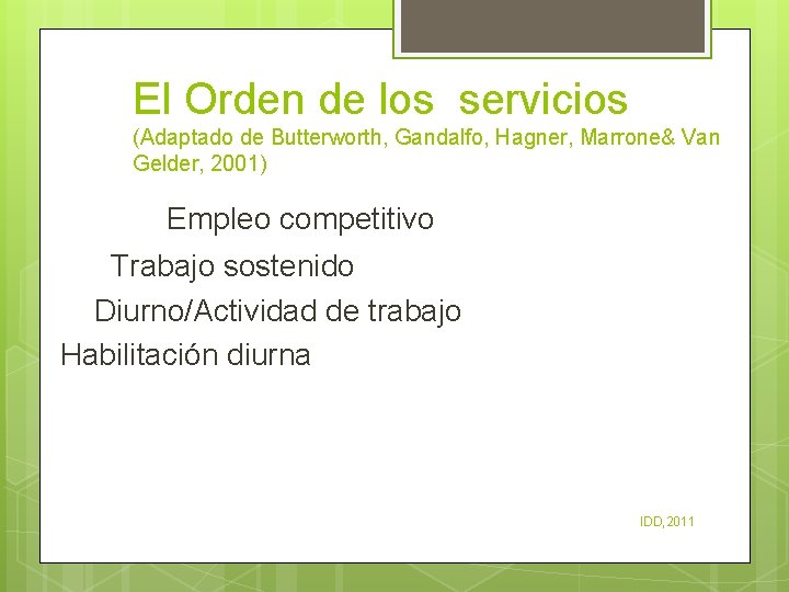 El Orden de los servicios (Adaptado de Butterworth, Gandalfo, Hagner, Marrone& Van Gelder, 2001)