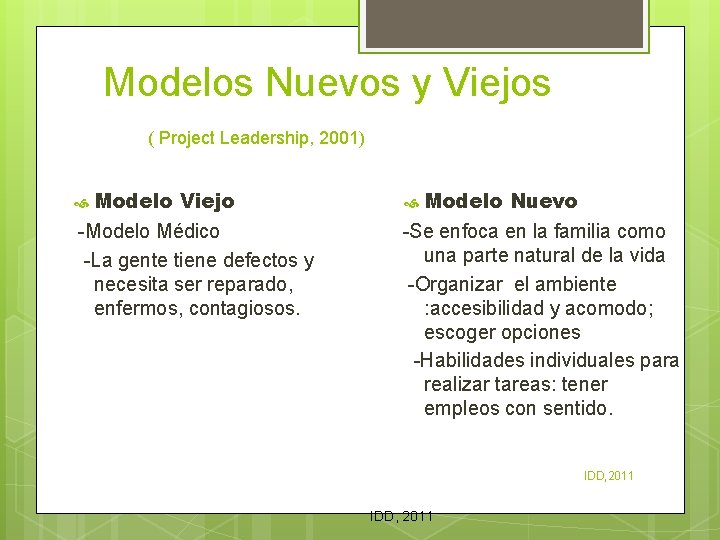 Modelos Nuevos y Viejos ( Project Leadership, 2001) Modelo Viejo -Modelo Médico -La gente