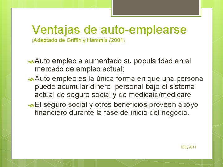 Ventajas de auto-emplearse (Adaptado de Griffin y Hammis (2001) Auto empleo a aumentado su