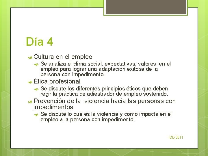 Día 4 Cultura en el empleo Se analiza el clima social, expectativas, valores en