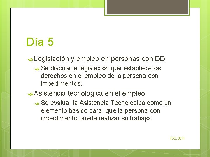 Día 5 Legislación y empleo en personas con DD Se discute la legislación que