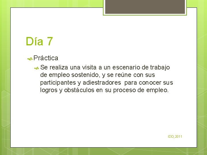 Día 7 Práctica Se realiza una visita a un escenario de trabajo de empleo