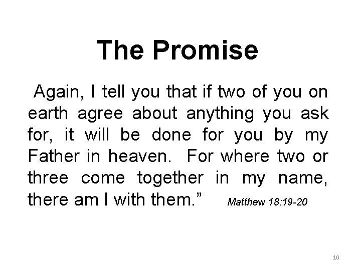 The Promise “Again, I tell you that if two of you on earth agree