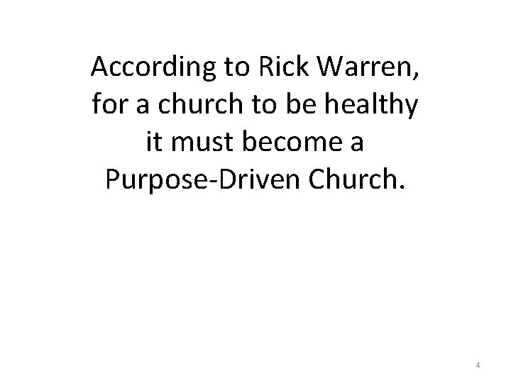 According to Rick Warren, for a church to be healthy it must become a