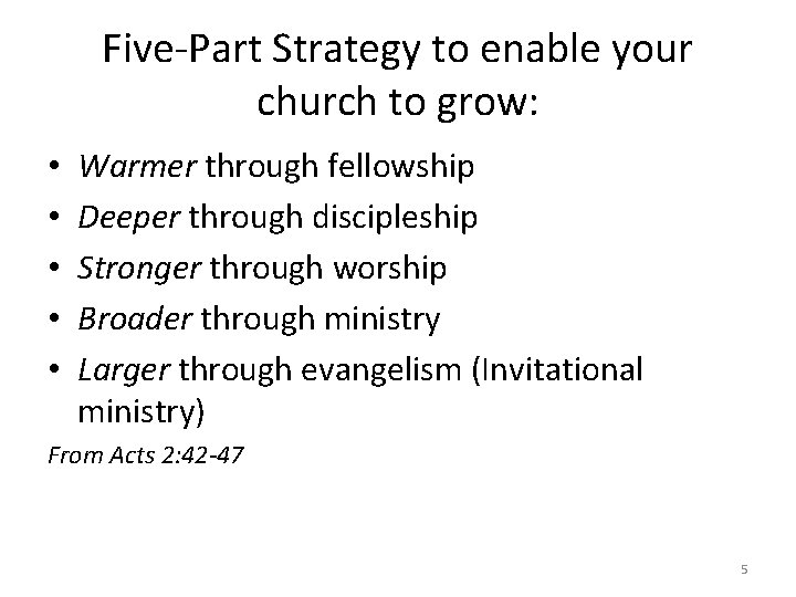 Five-Part Strategy to enable your church to grow: • • • Warmer through fellowship