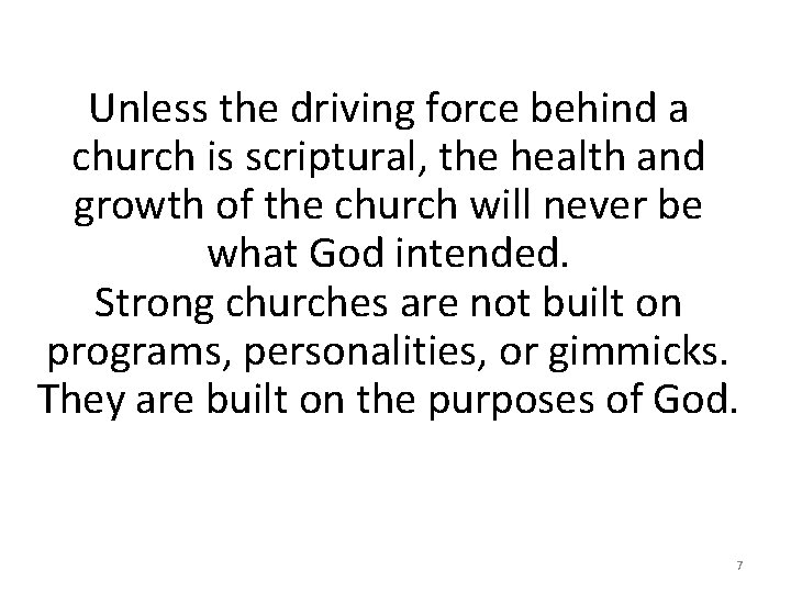 Unless the driving force behind a church is scriptural, the health and growth of