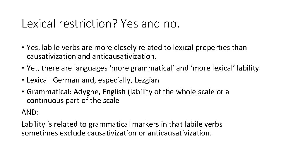 Lexical restriction? Yes and no. • Yes, labile verbs are more closely related to