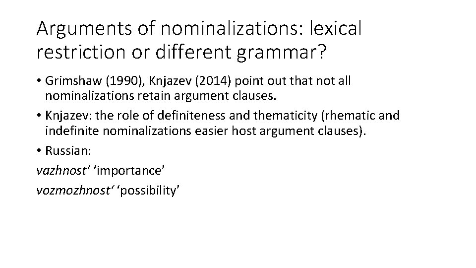 Arguments of nominalizations: lexical restriction or different grammar? • Grimshaw (1990), Knjazev (2014) point Arguments of nominalizations: lexical restriction or different grammar? • Grimshaw (1990), Knjazev (2014) point