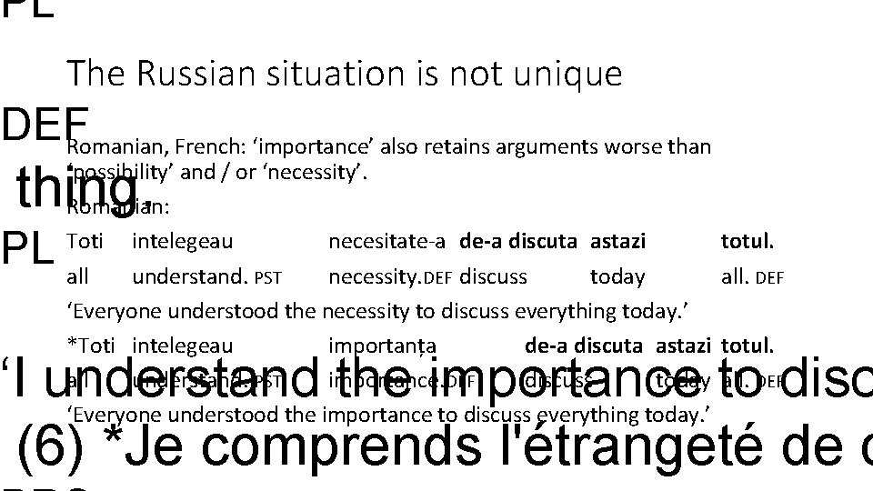 PL The Russian situation is not unique DEF Romanian, French: ‘importance’ also retains arguments