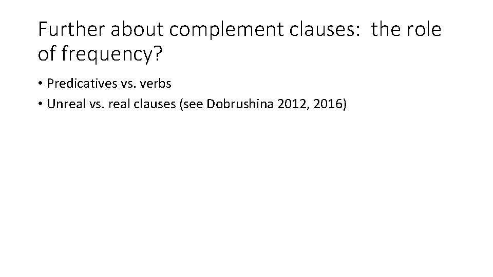 Further about complement clauses: the role of frequency? • Predicatives vs. verbs • Unreal