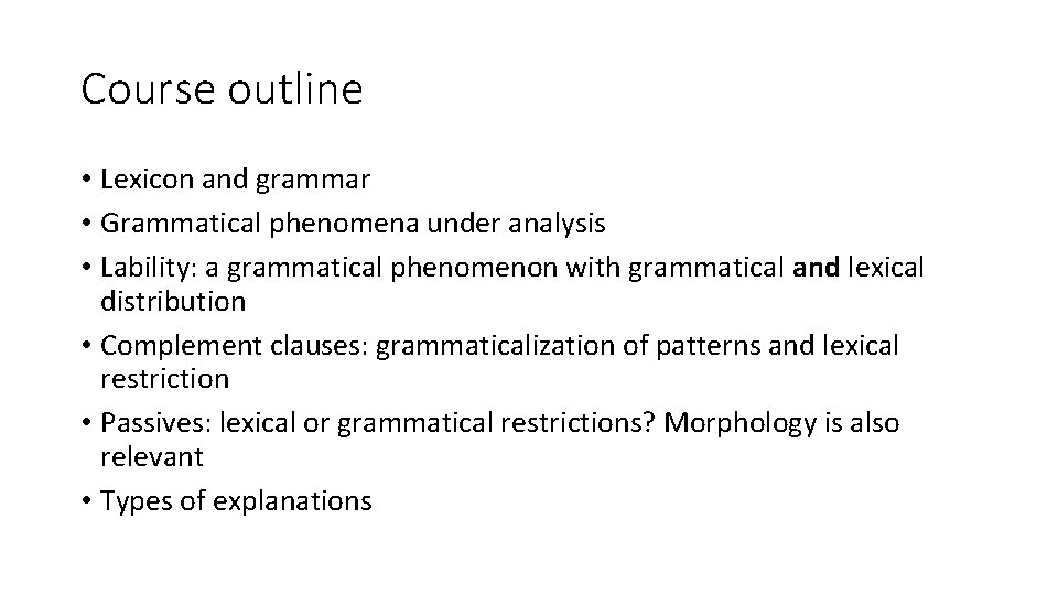 Course outline • Lexicon and grammar • Grammatical phenomena under analysis • Lability: a