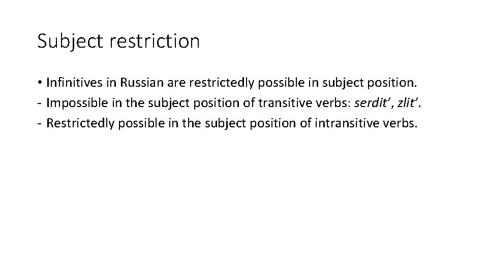 Subject restriction • Infinitives in Russian are restrictedly possible in subject position. - Impossible