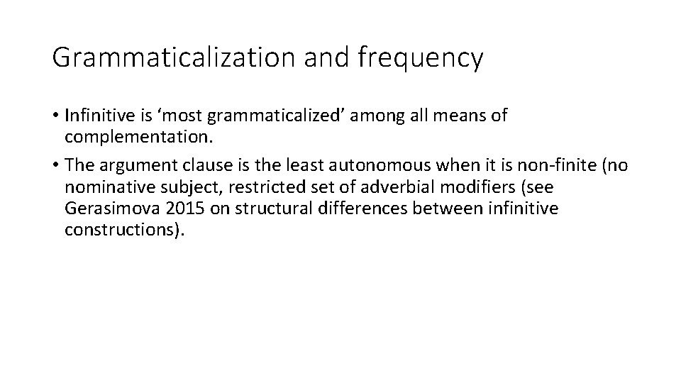 Grammaticalization and frequency • Infinitive is ‘most grammaticalized’ among all means of complementation. •