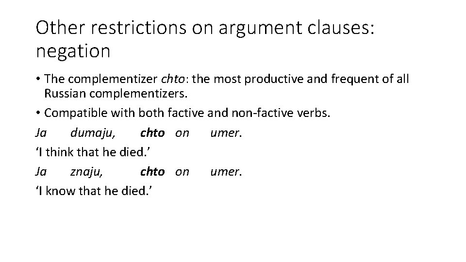 Other restrictions on argument clauses: negation • The complementizer chto: the most productive and Other restrictions on argument clauses: negation • The complementizer chto: the most productive and