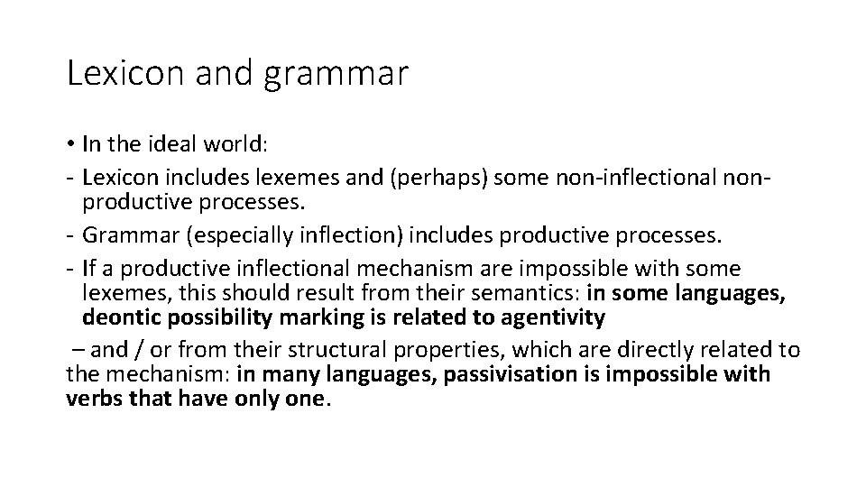 Lexicon and grammar • In the ideal world: - Lexicon includes lexemes and (perhaps)