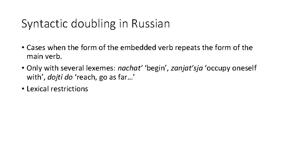 Syntactic doubling in Russian • Cases when the form of the embedded verb repeats