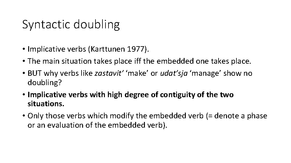 Syntactic doubling • Implicative verbs (Karttunen 1977). • The main situation takes place iff