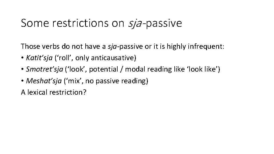 Some restrictions on sja- passive Those verbs do not have a sja-passive or it Some restrictions on sja- passive Those verbs do not have a sja-passive or it