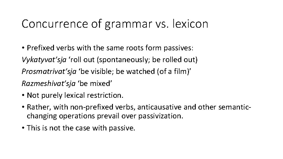 Concurrence of grammar vs. lexicon • Prefixed verbs with the same roots form passives: