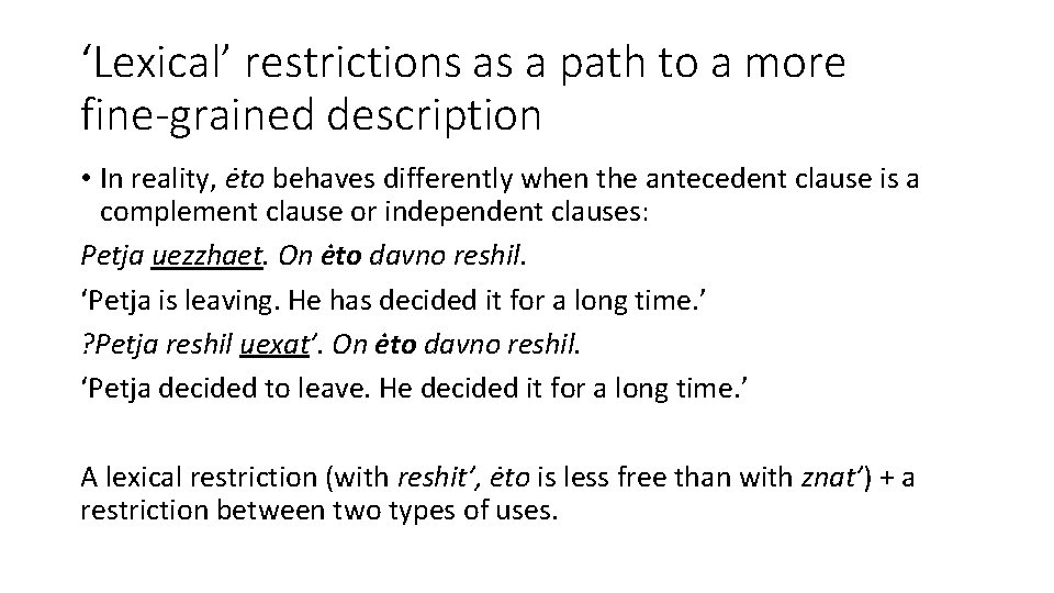 ‘Lexical’ restrictions as a path to a more fine-grained description • In reality, ėto