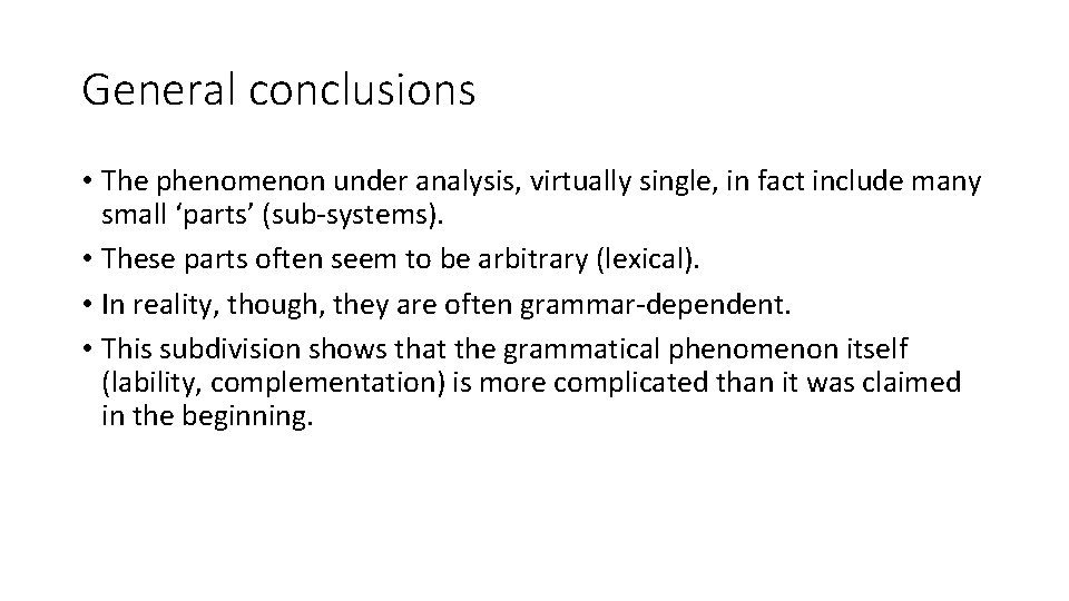 General conclusions • The phenomenon under analysis, virtually single, in fact include many small