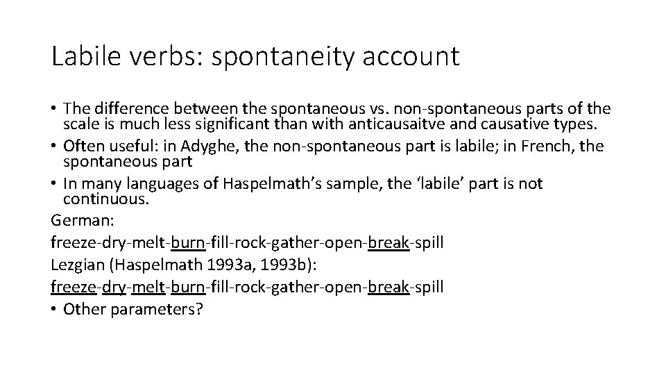 Labile verbs: spontaneity account • The difference between the spontaneous vs. non-spontaneous parts of