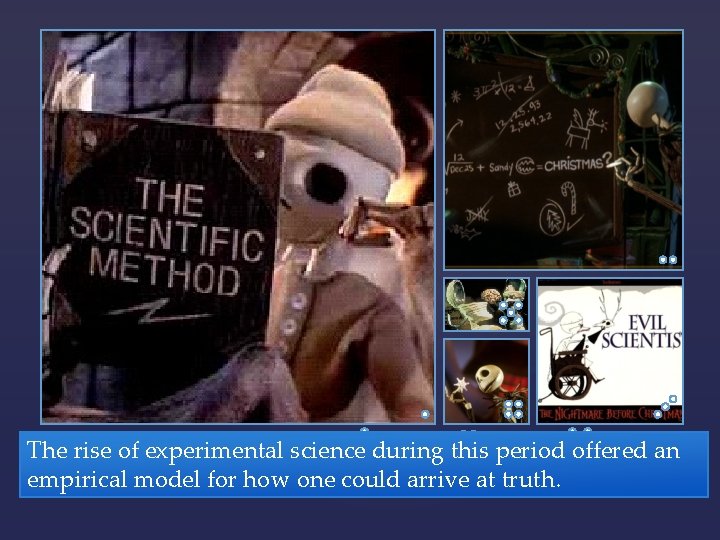 The rise of experimental science during this period offered an empirical model for how