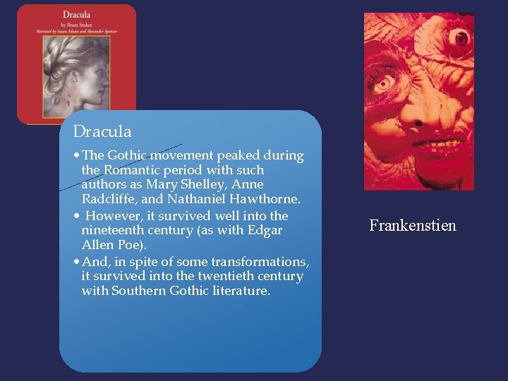 Dracula • The Gothic movement peaked during the Romantic period with such authors as