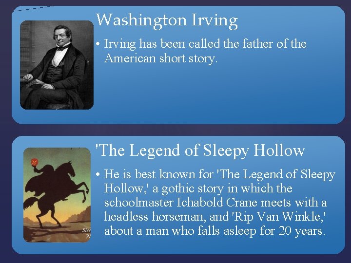 Washington Irving • Irving has been called the father of the American short story.