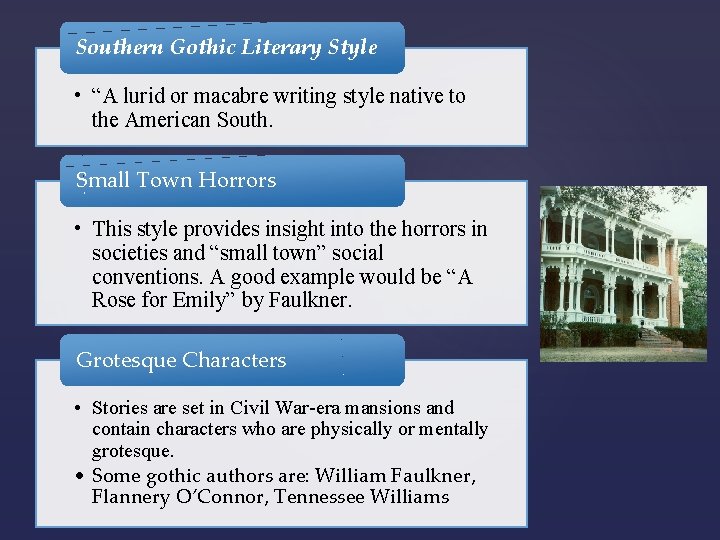 Southern Gothic Literary Style • “A lurid or macabre writing style native to the