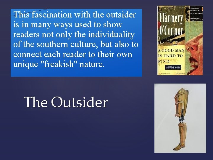 This fascination with the outsider is in many ways used to show readers not