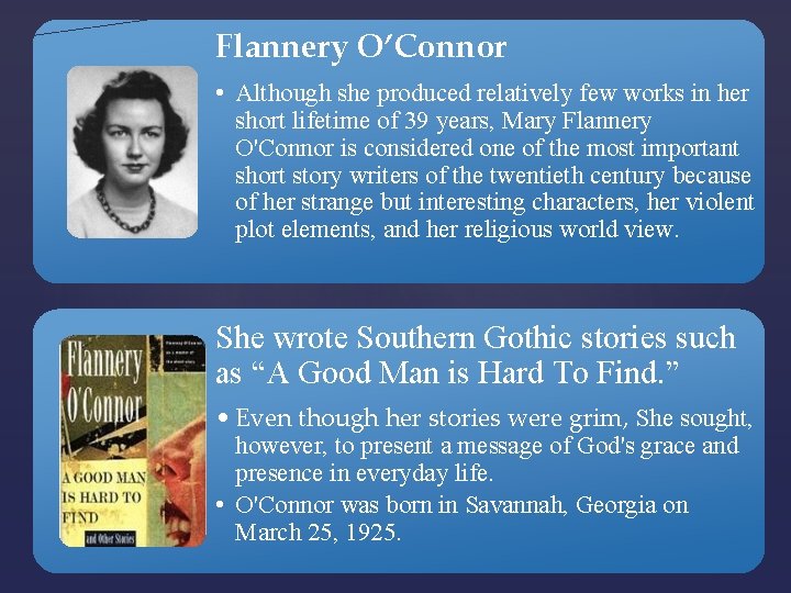 Flannery O’Connor • Although she produced relatively few works in her short lifetime of