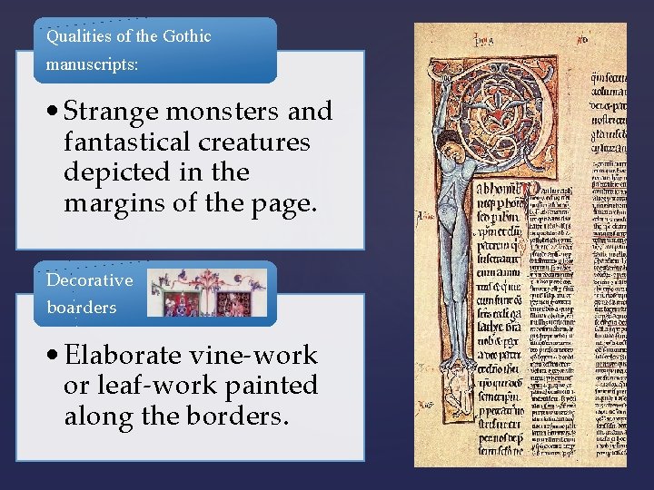 Qualities of the Gothic manuscripts: • Strange monsters and fantastical creatures depicted in the