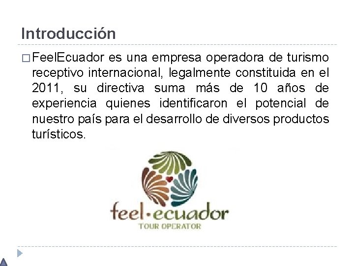 Introducción � Feel. Ecuador es una empresa operadora de turismo receptivo internacional, legalmente constituida